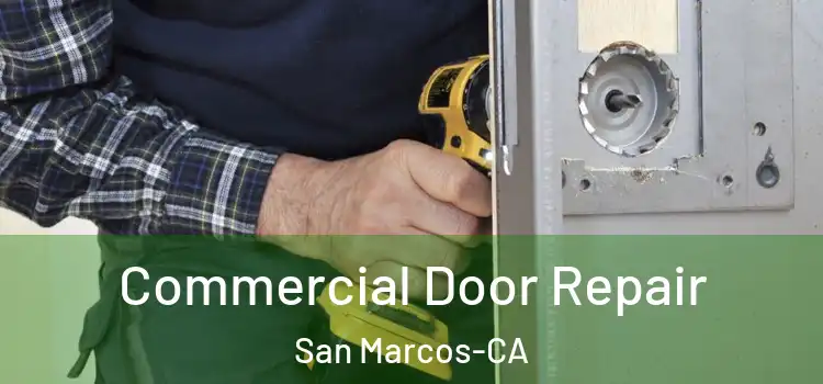  Commercial Door Repair San Marcos-CA