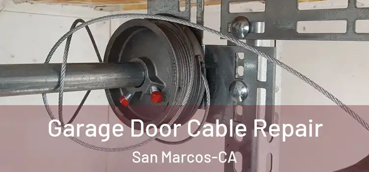 Garage Door Cable Repair San Marcos-CA